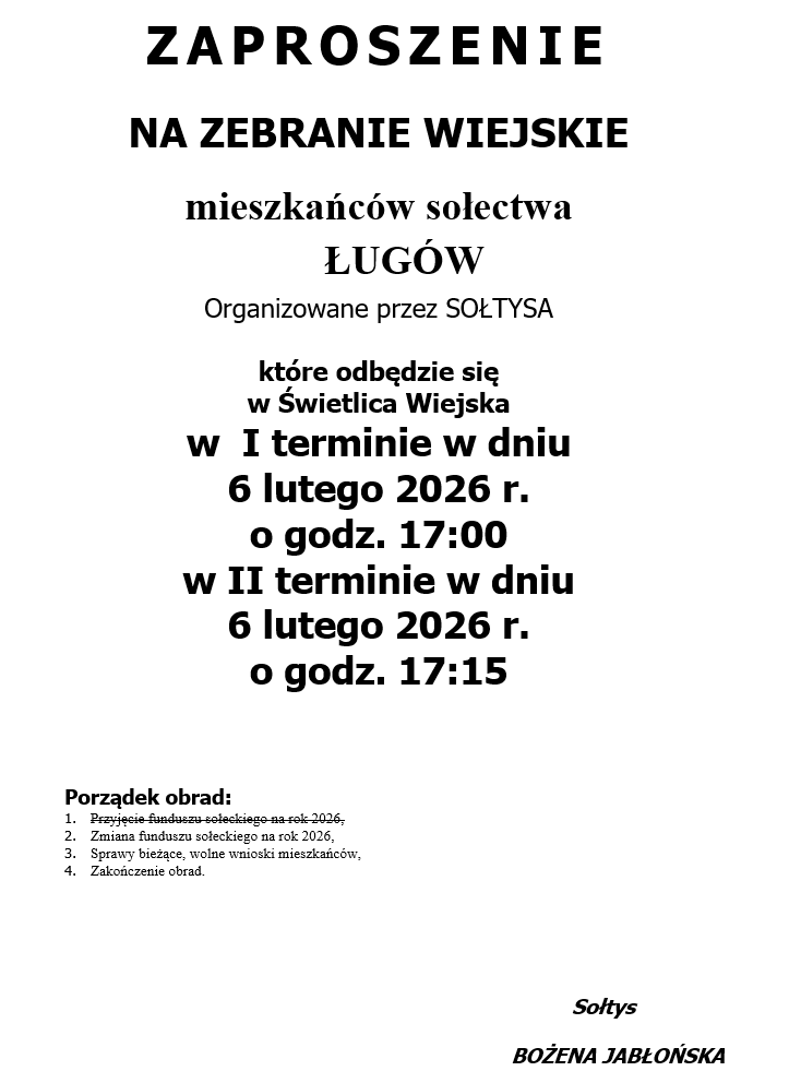 ZAPROSZENIE NA ZEBRANIE WIEJSKIE  mieszkańców sołectwa  ŁUGÓW Organizowane przez SOŁTYSA